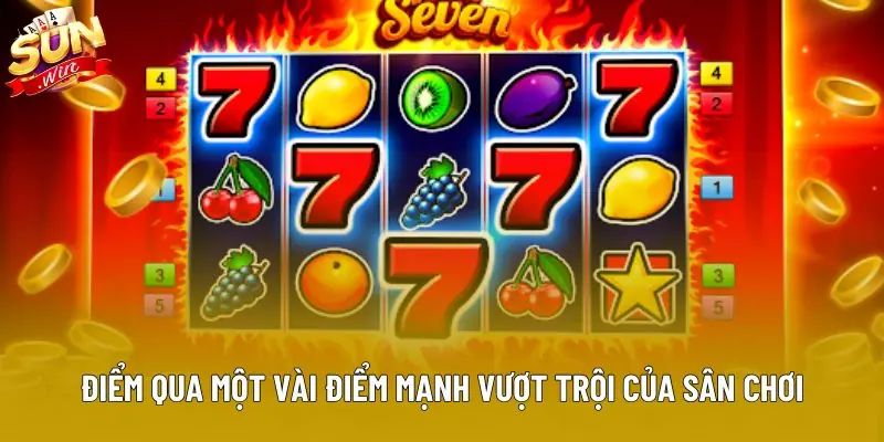 Điểm qua một vài điểm mạnh vượt trội của sân chơi Điểm qua một vài điểm mạnh vượt trội của sân chơi