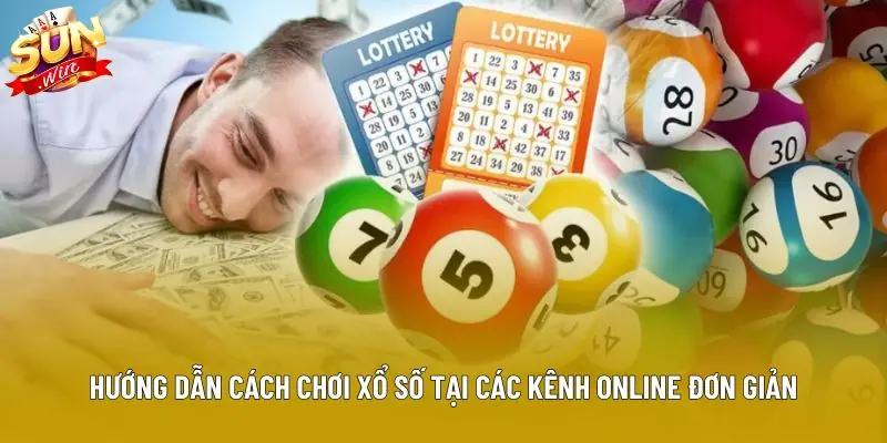 Hướng dẫn cách chơi xổ số tại các kênh online đơn giản Hướng dẫn cách chơi xổ số tại các kênh online đơn giản
