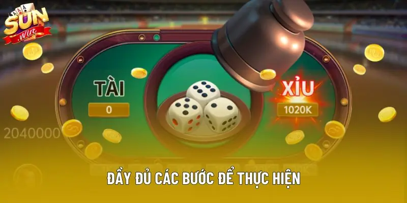 Đầy đủ các bước để thực hiện Đầy đủ các bước để thực hiện